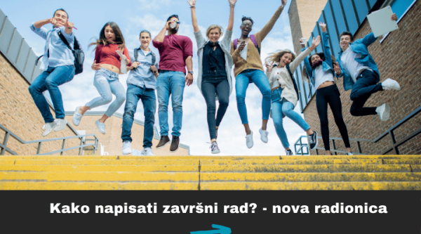 Nova radionica za studente: Kako uspješno napisati završni i diplomski rad